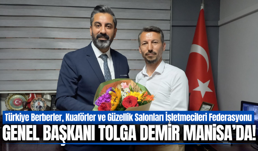 Tolgahan Demir’den Manisa Berberler ve Kuaförler Odası’na Vefa Ziyareti