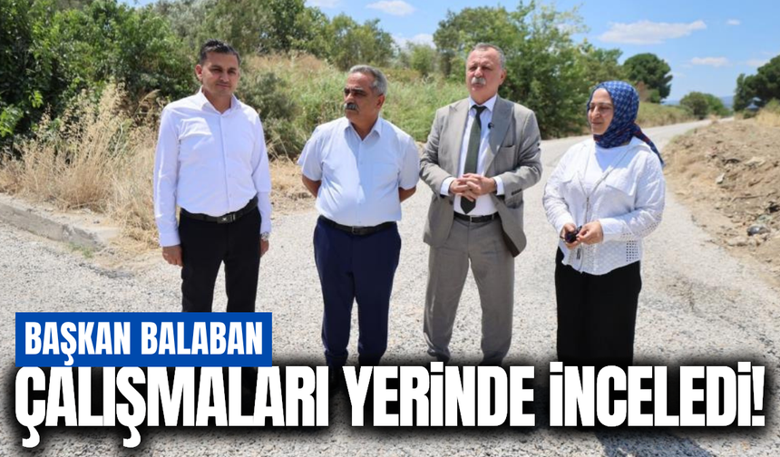 Başkan Balaban: "Sözlerimizi yerine getirmek için sahadayız"