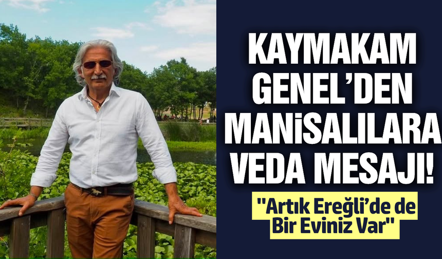 Kaymakam Fatih Genel'den Manisalılara teşekkür mesajı!
