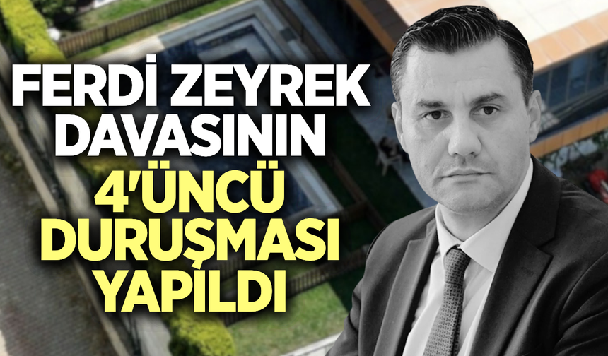 Ferdi Zeyrek’in ölümüne ilişkin davada yeni gelişme!
