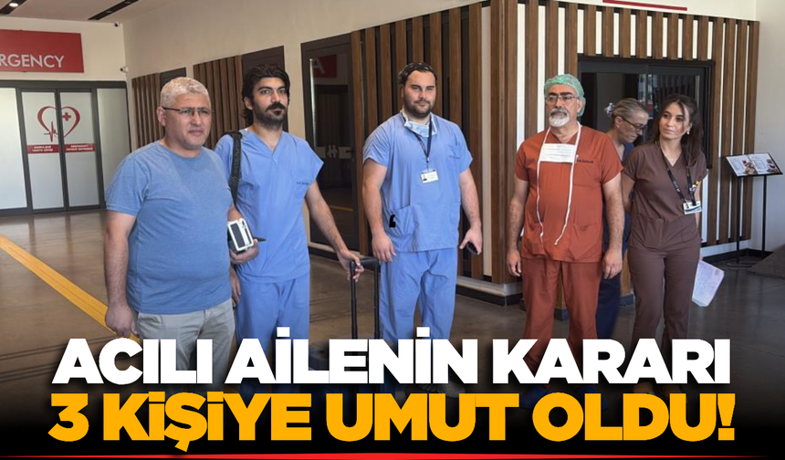 Fethiye'de Bağışlanan Organlar 3 Hastaya Can Oldu!