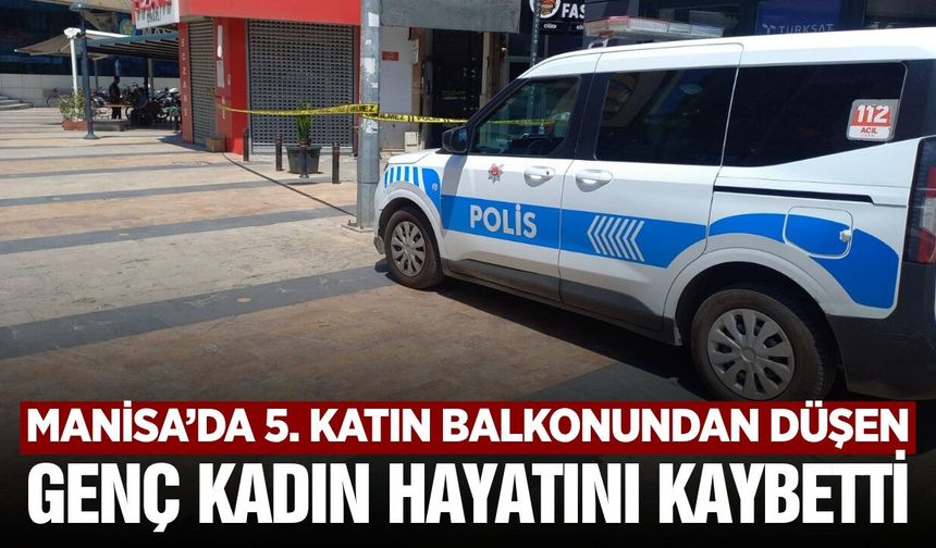 Manisa'da Balkon Faciası: 30 Yaşındaki Genç Kadın Hayatını Kaybetti