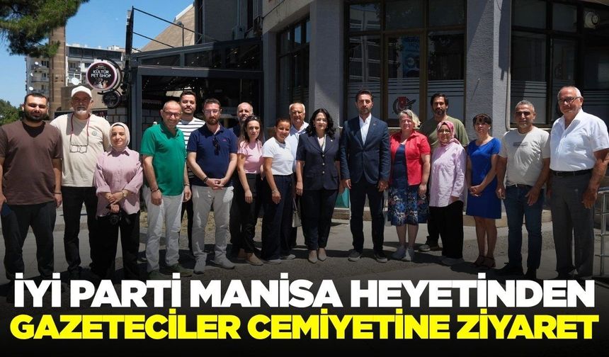 İYİ Parti Manisa İl Başkanı Aytaç, Gazetecileri Ziyaret Etti