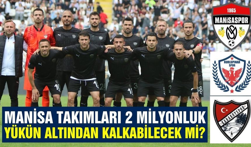 Manisa 3 takımla temsil ediliyor! Kararları ne olacak?