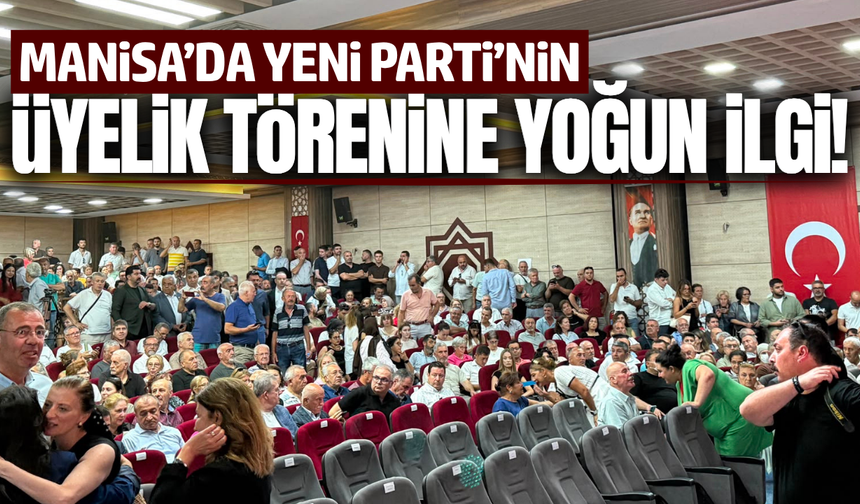 Manisa da YENİ Parti'nin üyelik süreci başladı