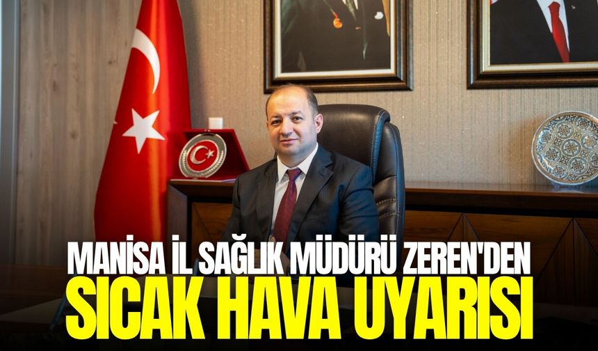 İl Sağlık Müdürü Zeren'den Manisalılara uyarı!