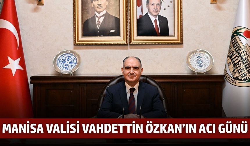 Vahdettin Özkan’ın acı günü