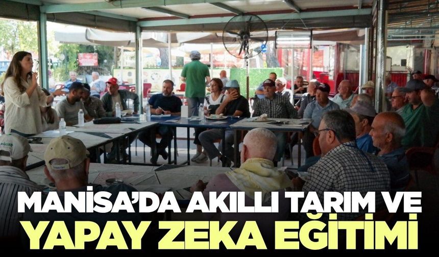 Manisa'da çiftçilere tarımda yapay zeka anlatıldı