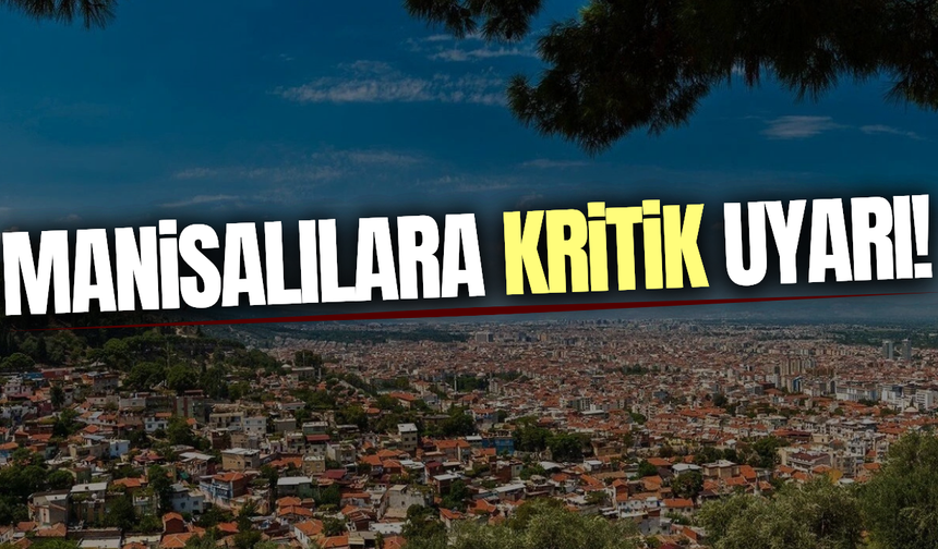 Manisa'da belediye başkanından hayati uyarı!