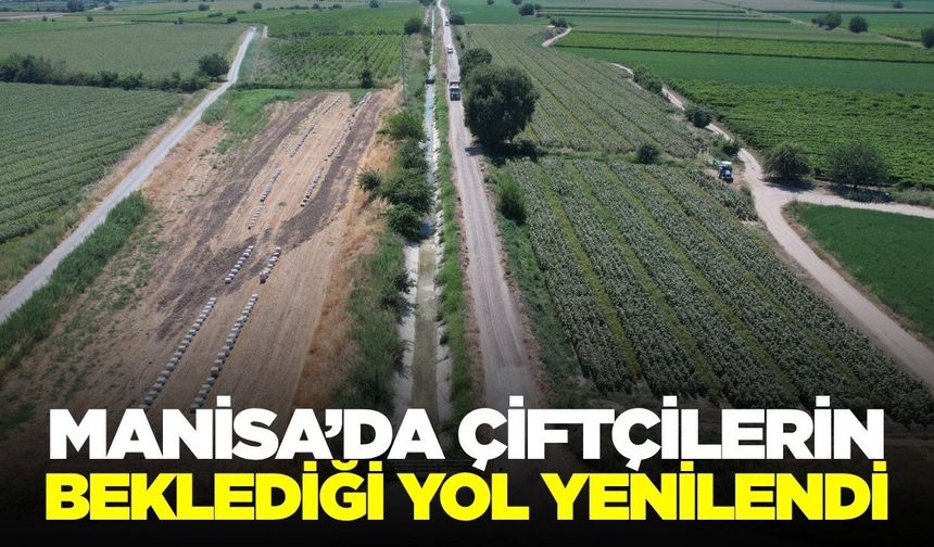 Manisa'da çiftçilerin yol konforunu artıracak çalışma tamamlandı