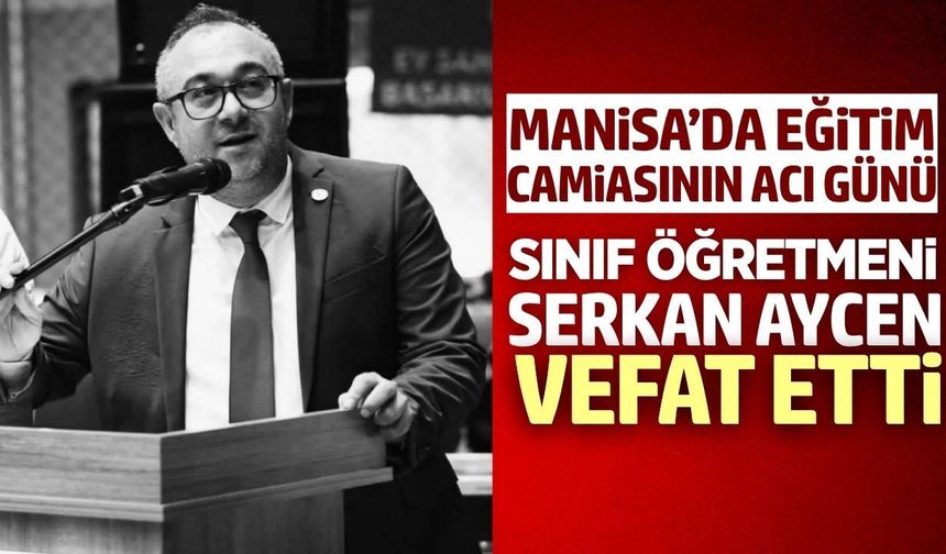 Manisa eğitim camiasını yasa boğan kayıp