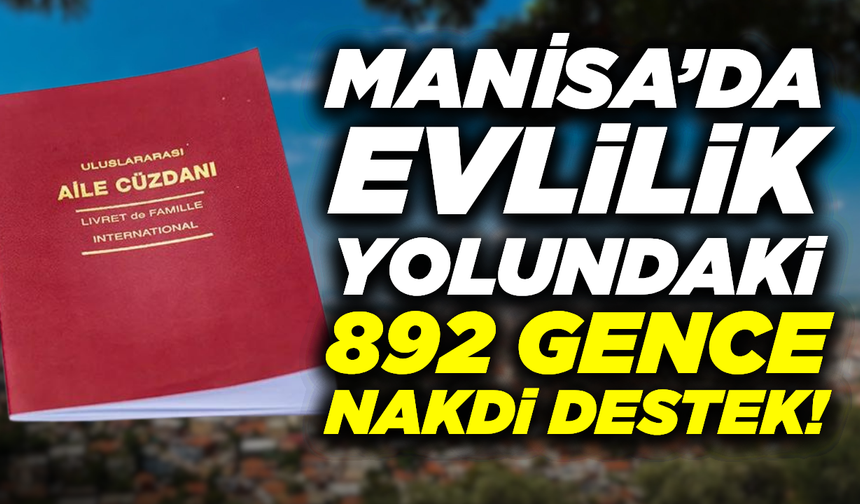 Manisa'da Evlenecek Gençlere Büyük Destek: Haziran Ayında 66 Gence Daha Ödeme Yapıldı!