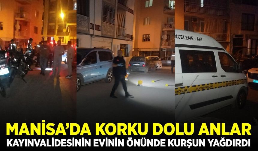 Manisa’da kayınvalidesinin evinin önünde ateş açan şüpheli yakalandı