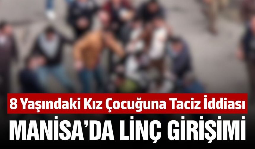 Manisa'da hareketli dakikalar: Mahalleli taciz şüphelisini linç etmek istedi