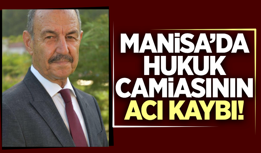 Manisa'da hukuk camiasını yasa boğan ölüm!