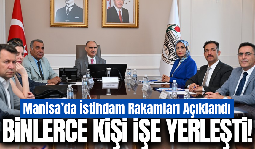 Manisa’da istihdam zirvesi: Yılın ilk 6 ayının rakamları açıklandı