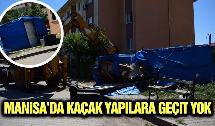 Manisa'da kaçak yapılar tek tek yıkıldı