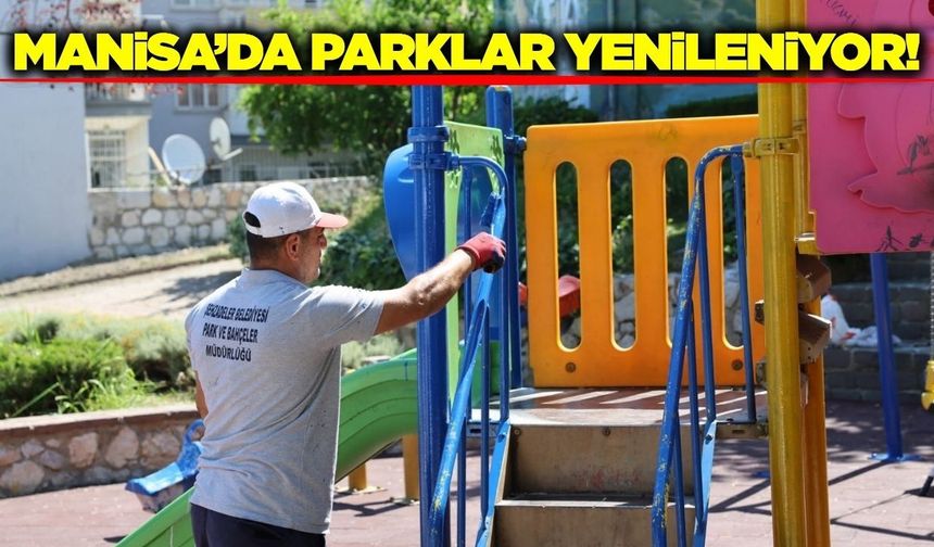 Manisa'da çocukların oyun alanları yenileniyor!