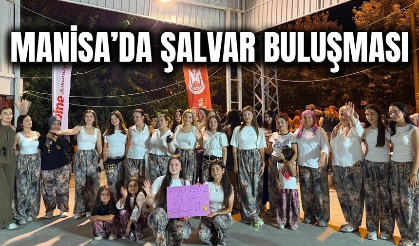 Manisa'da Şalvar Gecesi eğlenceleri devam ediyor