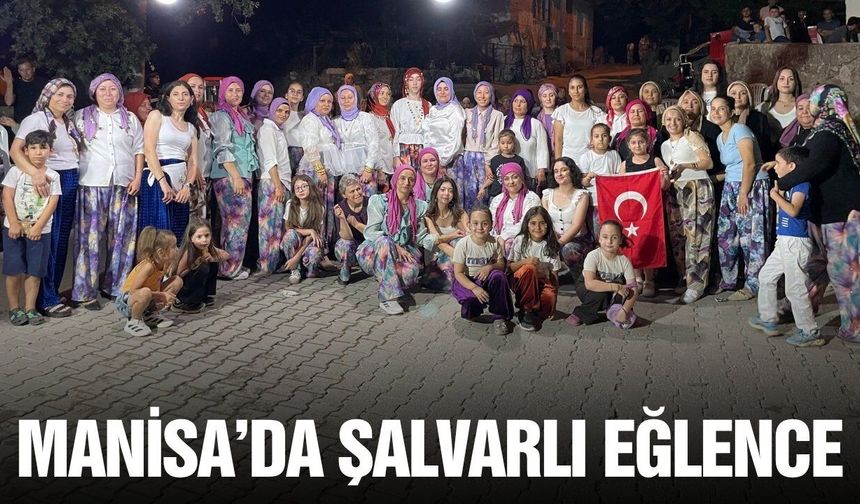 Manisa'da Şalvar Gecesi etkinlikleri hız kesmeden devam ediyor
