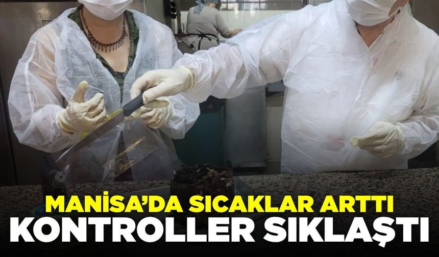 Manisa'da gıda kontrolleri sıklaştı