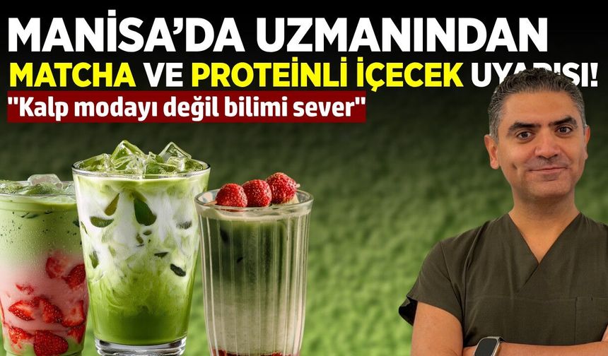 Manisa'da uzmanından "Matcha" uyarısı