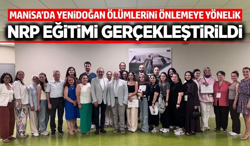 Manisa’da yenidoğan ölümlerini azaltmak için kritik eğitim!