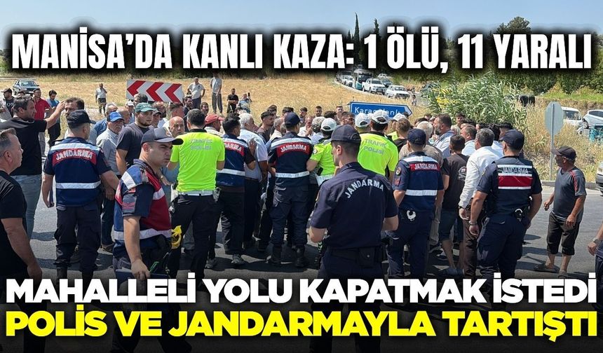 Manisa'daki kazanın ardından öfke patladı! Mahalleli yolu kapatmak istedi
