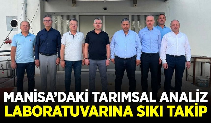Karayılan'dan Manisa Tarımsal Analiz Laboratuvarı'na ziyaret