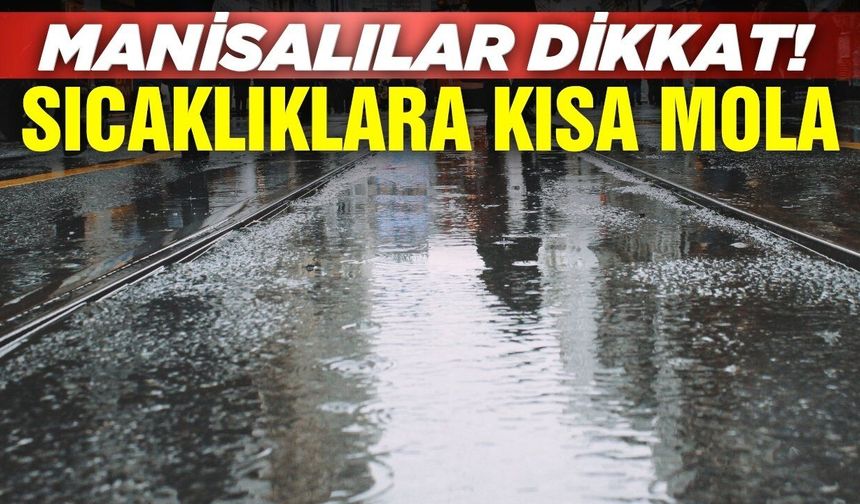 Manisalılar dikkat: Yağmur kapıda!