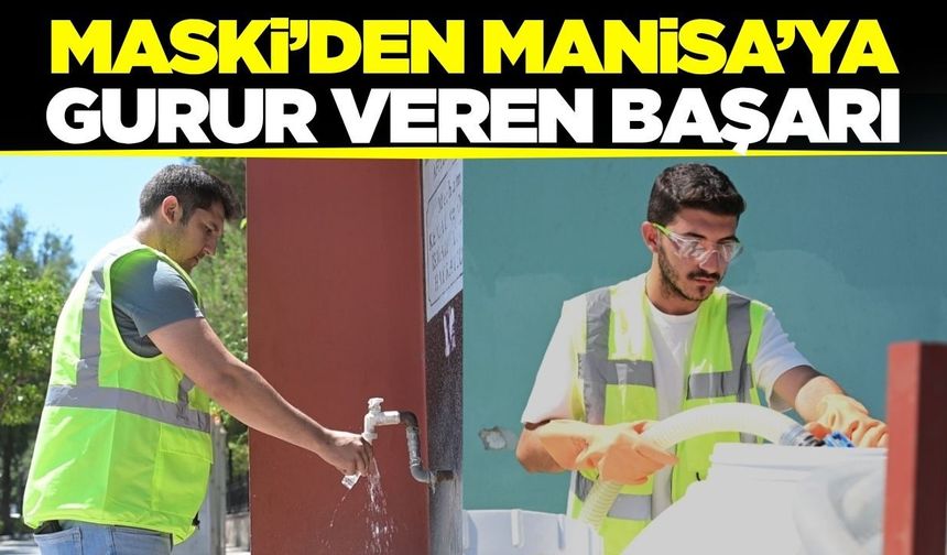 Manisa içme suyunda Türkiye'nin zirvesinde: MASKİ'den yüzde 99 başarı