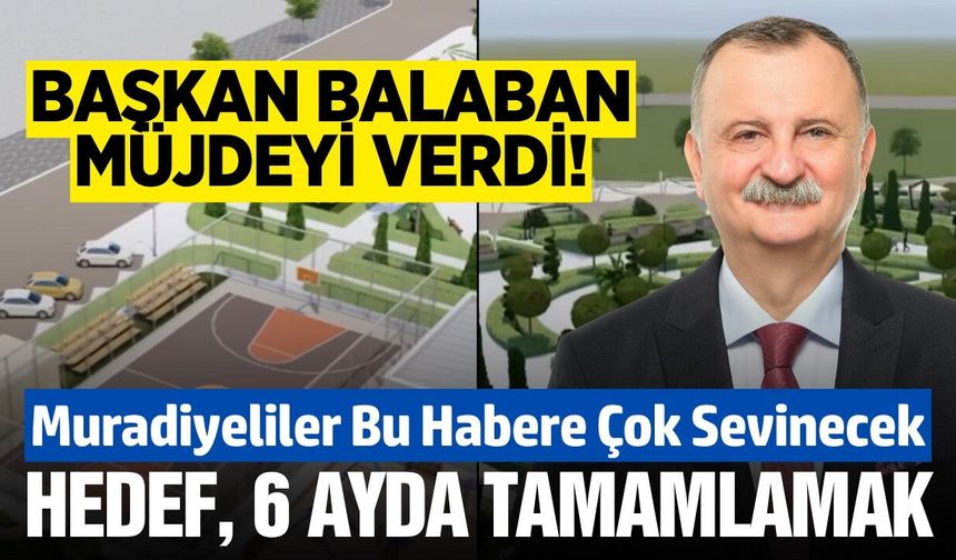 Muradiye’ye dev sosyal yaşam alanı kazandırılacak