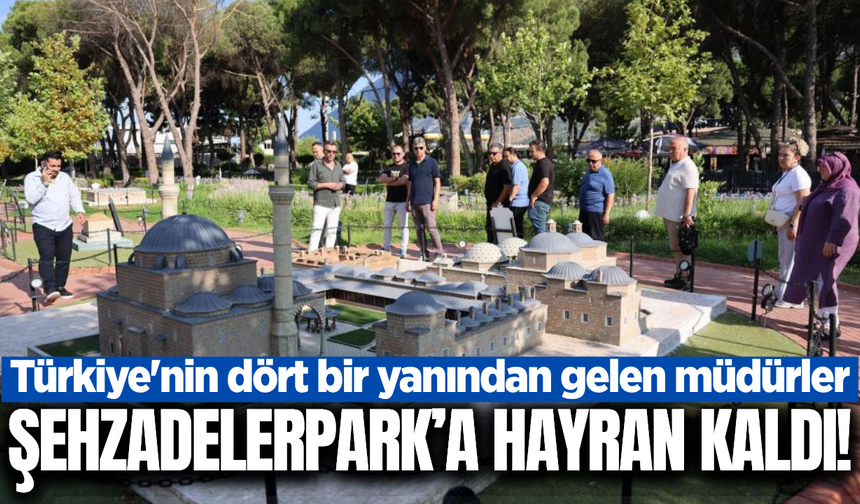 Öğretmenevi Müdürlerinden Şehzadelerpark’a tam not