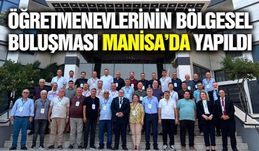 8 ilin yöneticileri Manisa'da buluştu!