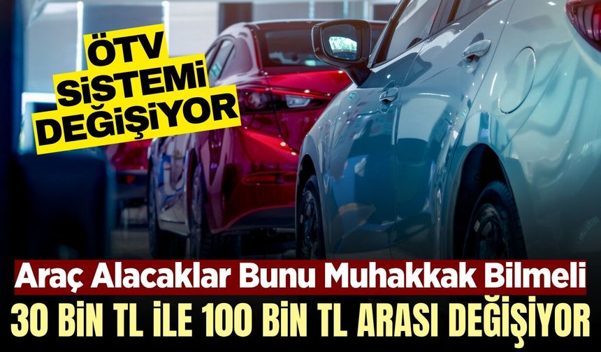 ÖTV'de yeni dönem: Otomobil alacaklar dikkat!