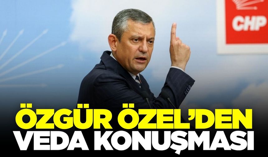 Özel, "Kürsüye veda hüznü ile çıktım"