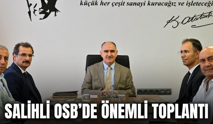 Salihli OSB'de Müteşebbis Heyeti Vali Özkan Başkanlığında Toplandı