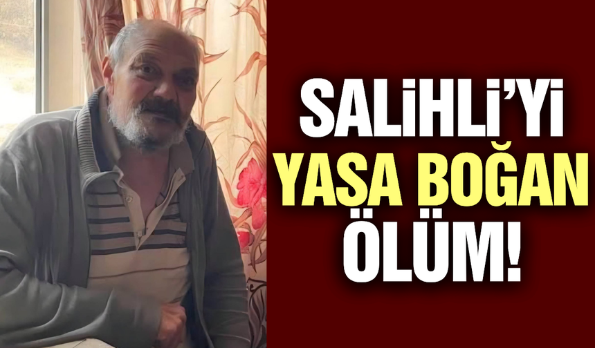 Salihli'nin sevilen simitçisi hayatını kaybetti!