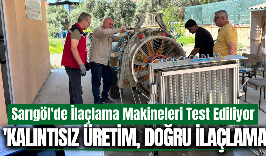 Sarıgöl'de ilaçlama makineleri testten geçiyor!