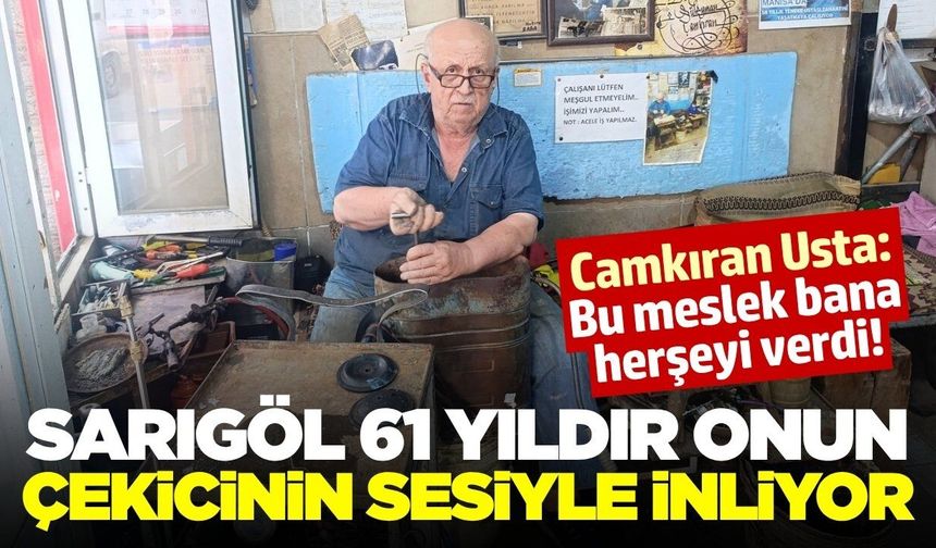 Sarıgöl'ün 61 yıllık emektar ustası: 'Mesleğimi çok seviyorum'