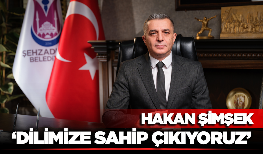 Şehzadeler Belediye Başkanı Hakan Şimşek’ten TDK Mesajı: "Dilimize Sahip Çıkıyoruz"