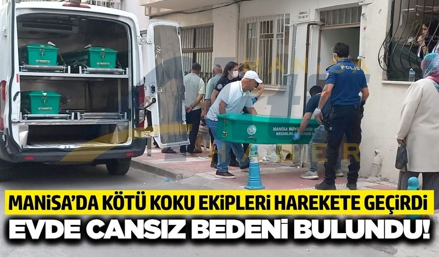 Manisa’da kötü kokular acı gerçeği ortaya çıkardı: Genç kadın evinde ölü bulundu