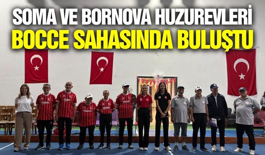 Soma Huzurevinde Bocce rüzgarı esti