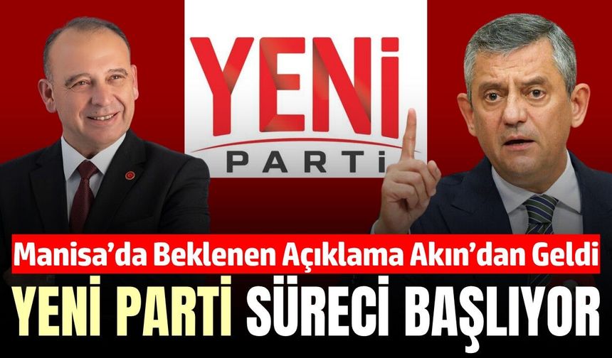 Turgutlu Belediye Başkanı Çetin Akın'dan dikkat çeken Yeni Parti açıklaması