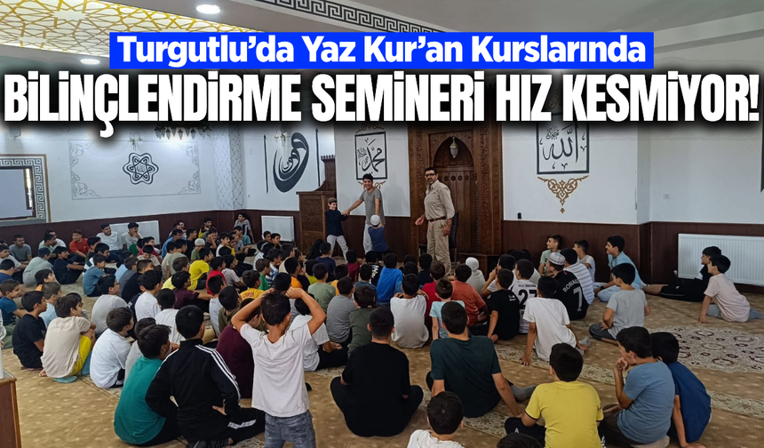 Turgutlu’da Yaz Kur’an kurslarında bilinçlendirme semineri!
