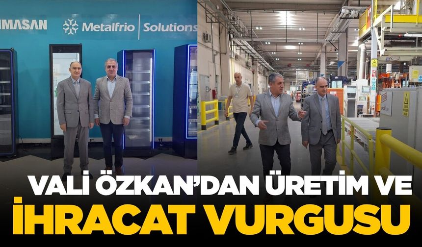 Vali Özkan’dan ihracat vurgusu