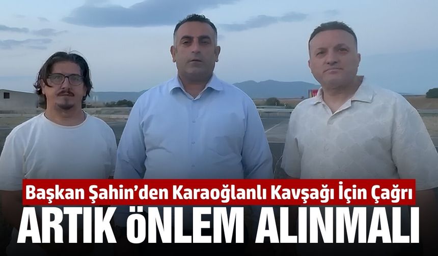 Yeniden Refah Partisi'nden Karaoğlanlı Kavşağı için çağrı: "Artık önlem alınmalı"