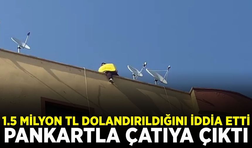 Manisa'da hareketli dakikalar: Dolandırıldığını iddia eden kadın çatıya çıktı