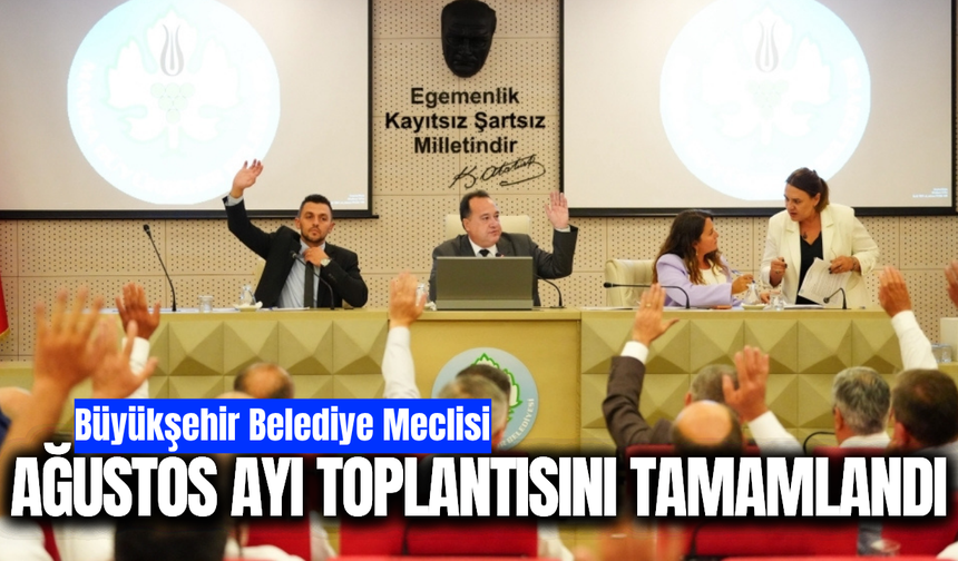 Manisa Büyükşehir Belediye Meclisi’nde Ağustos Ayı Oturumları Tamamlandı