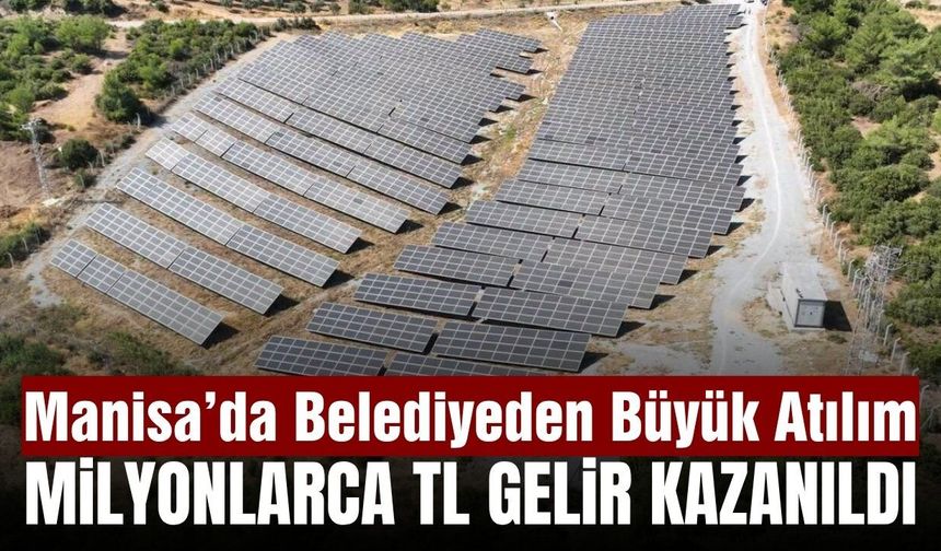 Akhisar Belediyesi GES yatırımlarından milyonlarca TL gelir elde etti